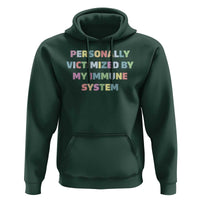 Autoimmune Disease Awereness Hoodie Personally Victimized By My Immune System