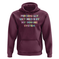 Autoimmune Disease Awereness Hoodie Personally Victimized By My Immune System