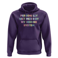 Autoimmune Disease Awereness Hoodie Personally Victimized By My Immune System