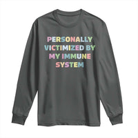 Autoimmune Disease Awereness Long Sleeve Shirt Personally Victimized By My Immune System