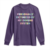 Autoimmune Disease Awereness Long Sleeve Shirt Personally Victimized By My Immune System