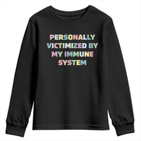 Autoimmune Disease Awereness Youth Sweatshirt Personally Victimized By My Immune System