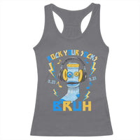 World Down Syndrome Day Racerback Tank Top Rock Your Sock Bruh Support 321