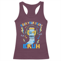 World Down Syndrome Day Racerback Tank Top Rock Your Sock Bruh Support 321