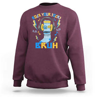 World Down Syndrome Day Sweatshirt Rock Your Sock Bruh Support 321