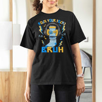 World Down Syndrome Day T Shirt For Women Rock Your Sock Bruh Support 321