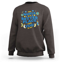 World Down Syndrome Day Sweatshirt 321 Awareness Support The World Is Better With You
