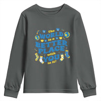 World Down Syndrome Day Youth Sweatshirt 321 Awareness Support The World Is Better With You