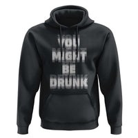 Funny Drinking Hoodie Wine Humor You Might Be Drunk