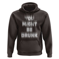 Funny Drinking Hoodie Wine Humor You Might Be Drunk