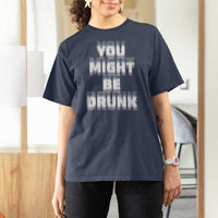 Funny Drinking T Shirt For Women Wine Humor You Might Be Drunk