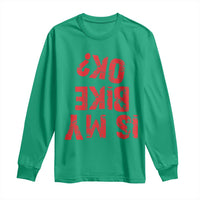 Is My Bike OK? Funny Motorcycle Dirt Bike Biker Long Sleeve Shirt Funny Mountain Biking Biker Cycling
