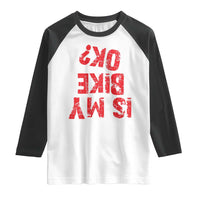 Is My Bike OK? Funny Motorcycle Dirt Bike Biker Raglan Shirt Funny Mountain Biking Biker Cycling