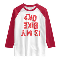 Is My Bike OK? Funny Motorcycle Dirt Bike Biker Raglan Shirt Funny Mountain Biking Biker Cycling