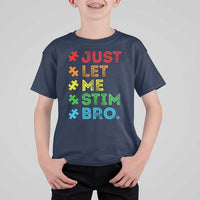 Funny Autism Awareness Acceptance T Shirt For Kid Just Let Me Stim Bro Retro