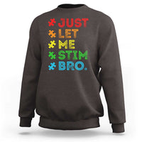 Funny Autism Awareness Acceptance Sweatshirt Just Let Me Stim Bro Retro
