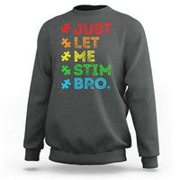 Funny Autism Awareness Acceptance Sweatshirt Just Let Me Stim Bro Retro
