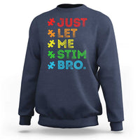 Funny Autism Awareness Acceptance Sweatshirt Just Let Me Stim Bro Retro