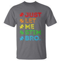 Funny Autism Awareness Acceptance T Shirt Just Let Me Stim Bro Retro