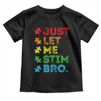 Funny Autism Awareness Acceptance Toddler T Shirt Just Let Me Stim Bro Retro