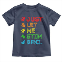 Funny Autism Awareness Acceptance Toddler T Shirt Just Let Me Stim Bro Retro