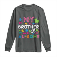 My Brother Is Au-Some Sister Autism Awareness Long Sleeve Shirt