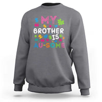 My Brother Is Au-Some Sister Autism Awareness Sweatshirt
