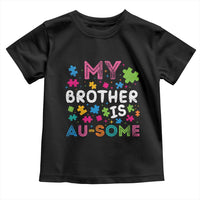 My Brother Is Au-Some Sister Autism Awareness Toddler T Shirt
