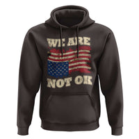 We Are Not Ok Hoodie Upside down American USA Flag