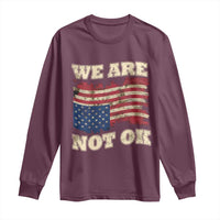 We Are Not Ok Long Sleeve Shirt Upside down American USA Flag
