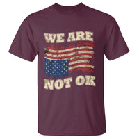 We Are Not Ok T Shirt Upside down American USA Flag