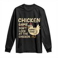 Funny Chicken Game Dont Look At The Chicken Long Sleeve Shirt - Wonder Print Shop
