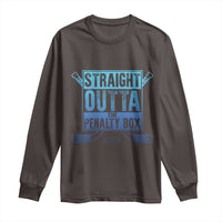 Ice Hockey Player Gift Straight Outta The Penalty Box Long Sleeve Shirt