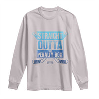 Ice Hockey Player Gift Straight Outta The Penalty Box Long Sleeve Shirt