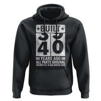 40th Birthday Hoodie Built 40 Years Ago All Parts Original Gifts