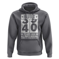 40th Birthday Hoodie Built 40 Years Ago All Parts Original Gifts
