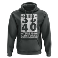 40th Birthday Hoodie Built 40 Years Ago All Parts Original Gifts