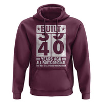 40th Birthday Hoodie Built 40 Years Ago All Parts Original Gifts