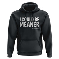 I Could Be Meaner But Jesus Said No Hoodie Funny Christian
