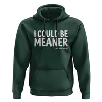 I Could Be Meaner But Jesus Said No Hoodie Funny Christian