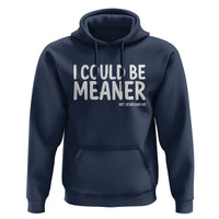 I Could Be Meaner But Jesus Said No Hoodie Funny Christian