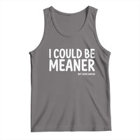 I Could Be Meaner But Jesus Said No Tank Top Funny Christian
