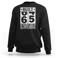 65th Birthday Sweatshirt Built 65 Years Ago All Parts Original Gifts