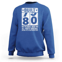 80th Birthday Sweatshirt Built 80 Years Ago All Parts Original Gifts