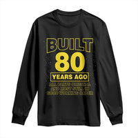 Funny 80th Birthday Long Sleeve Shirt Galaxy Built 80 Years Ago Parts Original