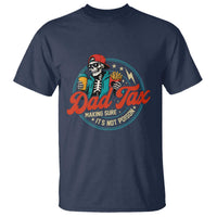 Skeleton Dad Tax Making Sure Its Not Poison T Shirt Husband Daddy Fathers Day Gift