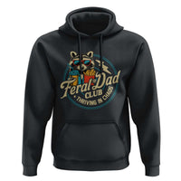 Feral Dad Club Hoodie Funny Raccoon Dad Birthday Fathers Day Gift