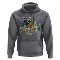 Feral Dad Club Hoodie Funny Raccoon Dad Birthday Fathers Day Gift