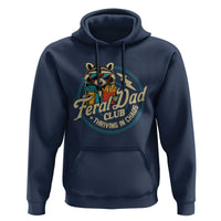 Feral Dad Club Hoodie Funny Raccoon Dad Birthday Fathers Day Gift