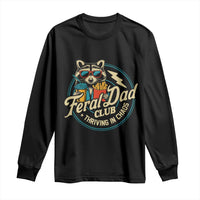 Feral Dad Club Long Sleeve Shirt Funny Raccoon Dad Birthday Fathers Day Gift